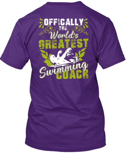 Offically The World's Greatest Swimming Coach T Shirt, Being A Swimmer T Shirt