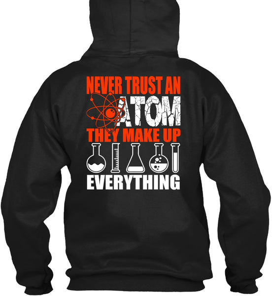 Never Trust An Atom T Shirt, Being A Scientist T Shirt