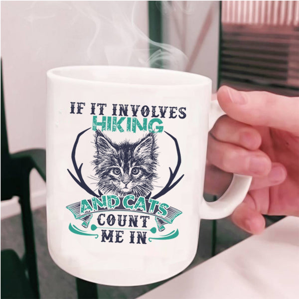 Cute Cat Lovers Coffee Mug, If It Involves Hiking And Cats Cup