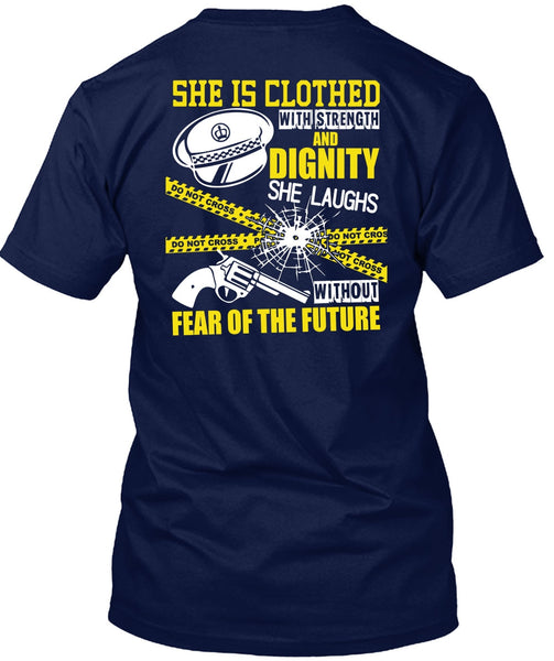 She Is Clothed With Strength T Shirt, Being A Police T Shirt