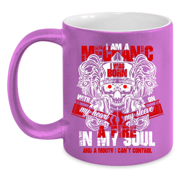 I Am A Mechanic Coffee Mug, I Was Born With My Heart Coffee Cup