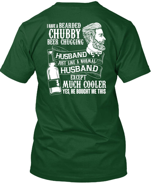 I Have A Bearded Chubby Beer Chugging Husband T Shirt, Being A Husband T Shirt