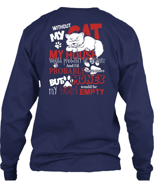 My House Would Probably Be Cleaner T Shirt, Without My Cat T Shirt
