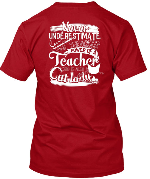 The Tenacious Power Of A Teacher T Shirt, Also A Cat Lady T Shirt