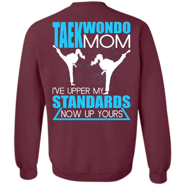 I've Upper My Standards T Shirt, I Love Taekwondo Sweatshirt