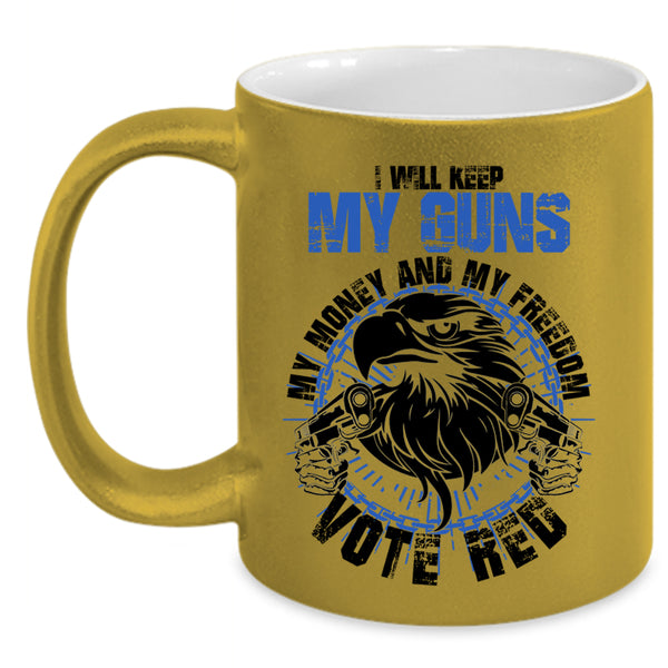 Cool Coffee Mug, I Will Keep My Guns My Money And My Freedom Accent Mug