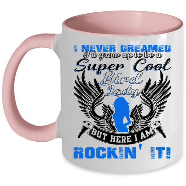 Cool Bird Lady Coffee Mug, I'd Grow Up To Be A Cool Bird Lady Accent Mug