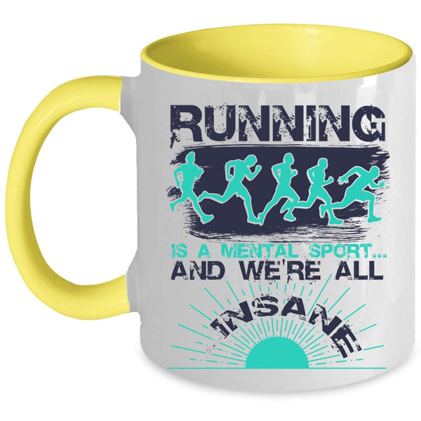 Cool Running Coffee Mug, Running Is A Mental Sport Accent Mug
