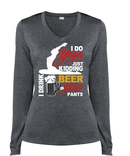 I Do Yoga Just Kidding T Shirt, I Drink Beer In Yoga Pants T Shirt