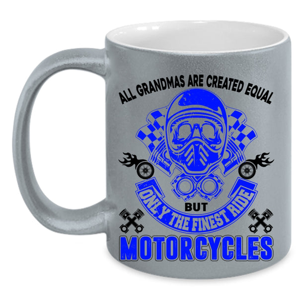 Cool Grandmas Coffee Mug, Only The Finest Ride Motorcycles Accent Mug