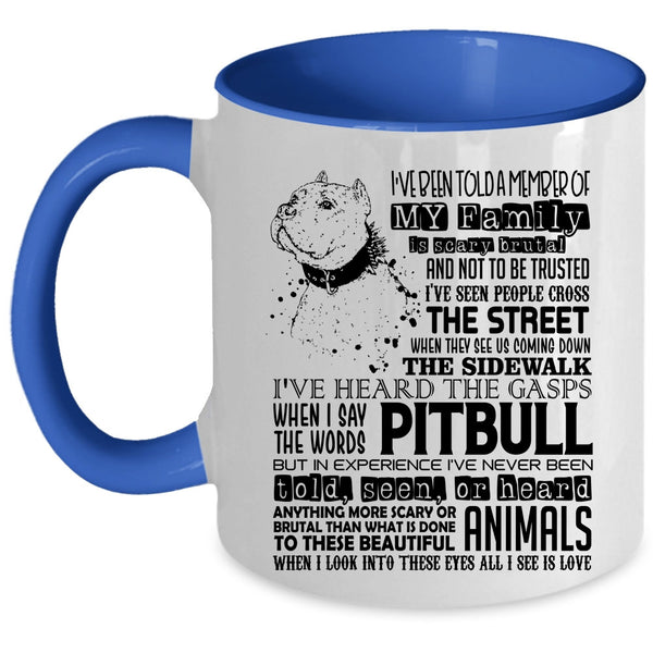 Pitbull Coffee Mug, I've Been Told A Member Of My Family Accent Mug