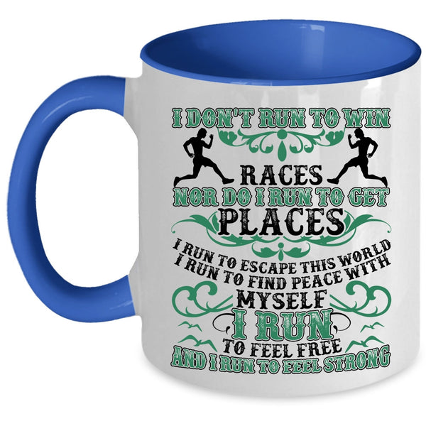 I Run To Feel Free I Run To Feel Strong Coffee Mug, I Don't Run To Win Accent Mug