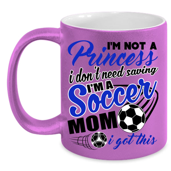 I'm A Soccer Mom Coffee Mug, I'm Not A Princess Accent Mug
