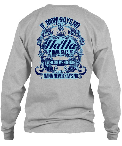 If Mom Says No Ask Nana T Shirt, I Love Nana T Shirt