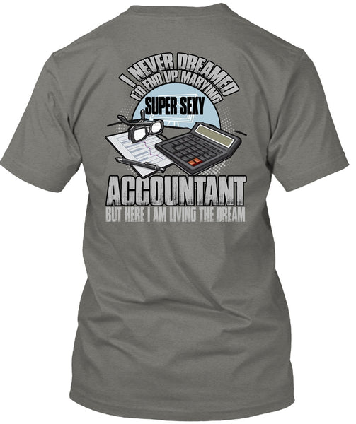 I'd End Up Marrying Accountant T Shirt, Being An Accountant T Shirt