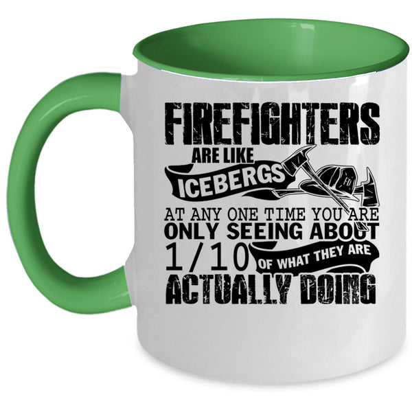Best Firefighter Coffee Mug, Firefighters Are Like Icebergs Accent Mug