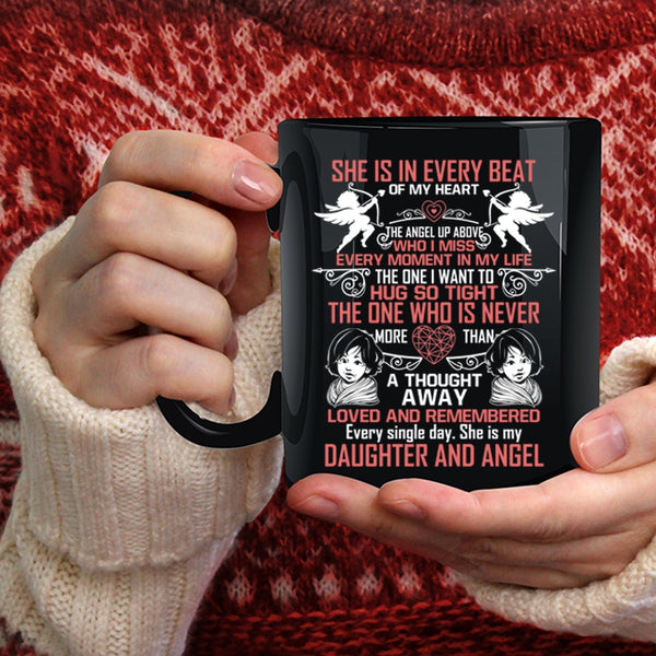 She Is In Every Beat Of My Heart Coffee Mug, She Is My Daughter And Angel Coffee Cup