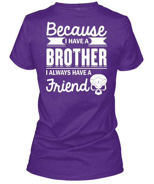 I Have A Brother T Shirt, It's I Always Have A Friend T Shirt