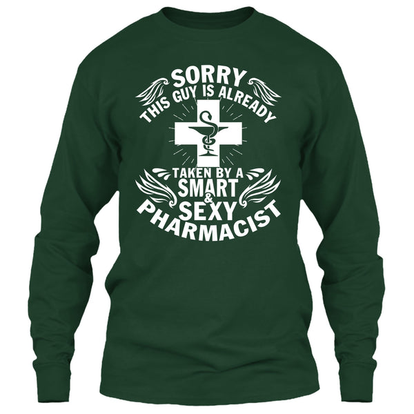 Sorry This Guy Already Taken T Shirt, Taken By A Smart Sexy Pharmacist T Shirt