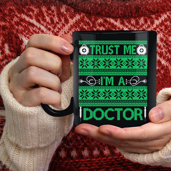 Trust Me I'm A Doctor Coffee Mug, Winter Holiday  Coffee Cup