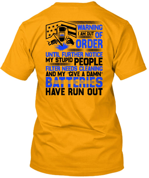 I Am Out Of Order T Shirt, I Love Welding T Shirt