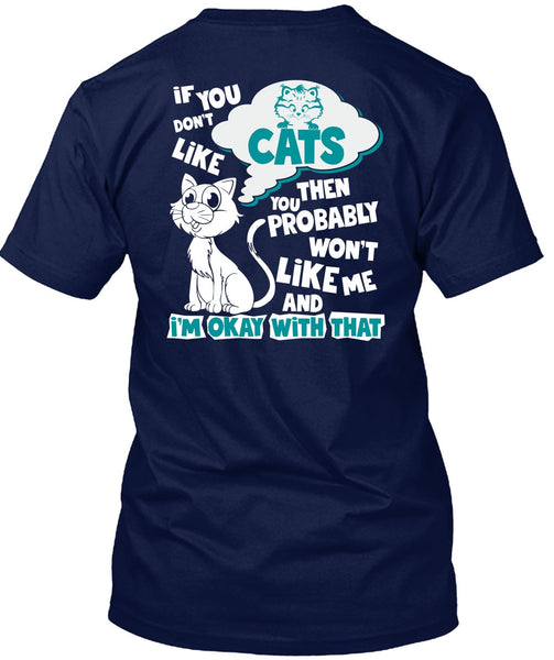 You Don't Like Cats T Shirt, You Probably Won't Like Me T Shirt
