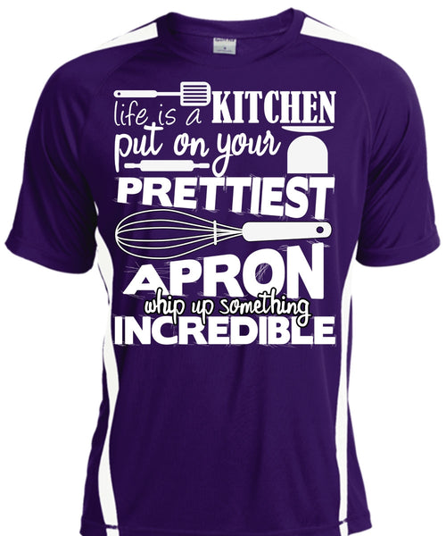 Life Is A Kitchen T Shirt, Put On Your Prettiest T Shirt, Cool Shirt