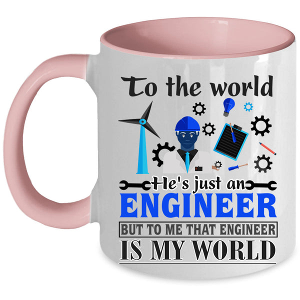 That Engineer Is My World Coffee Mug, He's Just An Engineer Accent Mug