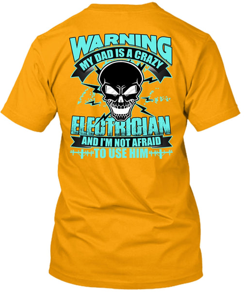 My Dad Is A Crazy Electrician T Shirt, I Love Electrician T Shirt