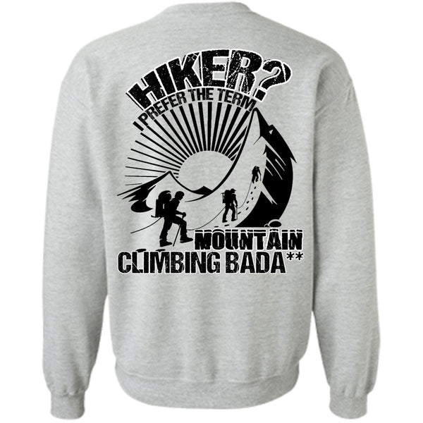 I Love Hiking T Shirt, Hiker I Prefer The Term Sweatshirt