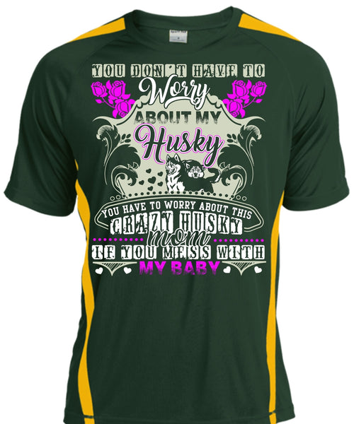 Worry About My Husky T Shirt, Crazy Husky Mom T Shirt, Cool Shirt