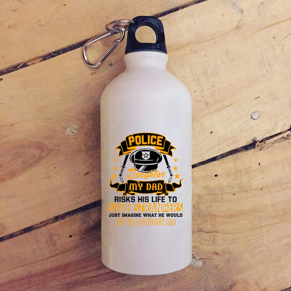 Polices Daughter 20 oz Stainless Steel Bottle,My Dad Would Do To Protect Me Outdoor Sports Water Bottle