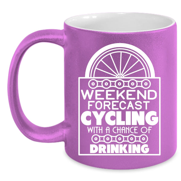 Weekend Forecast Cycling Coffee Mug, Chance Of Drinking Coffee Cup