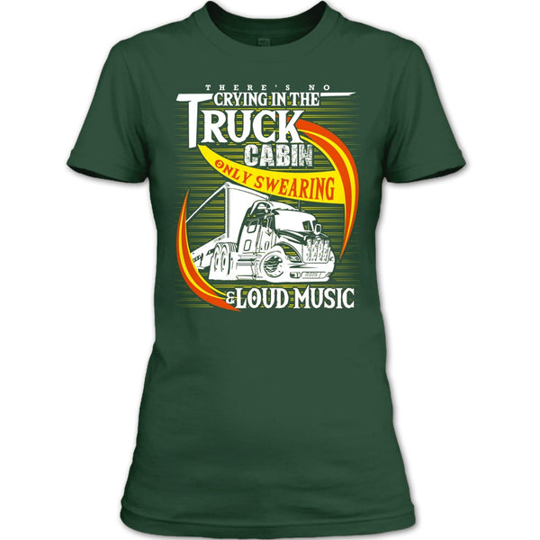 There's No Cry In The Truck Cabin T Shirt, Coolest Trucker T Shirt
