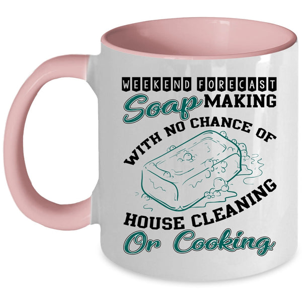 House Cleaning Or Cooking Coffee Mug, Weekend Forecast Soap Making Accent Mug