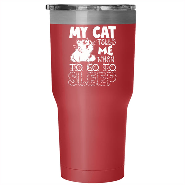 My Cat Tells Me When To Go To Sleep Tumbler 30 oz Stainless Steel, Cute Cats Travel Mug