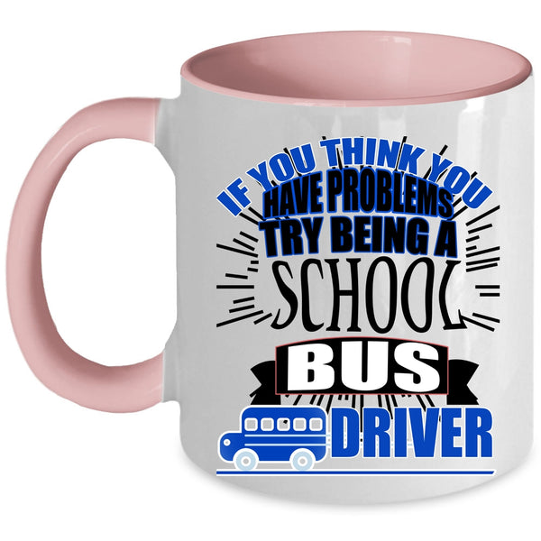 I Love School Bus Driver Coffee Mug, Being A School Bus Driver Accent Mug