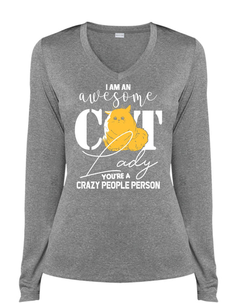 I Am An Awesome Cat Lady T Shirt, You're A Crazy People Person T Shirt, Cool Shirt (Ladies LS Heather V-Neck)