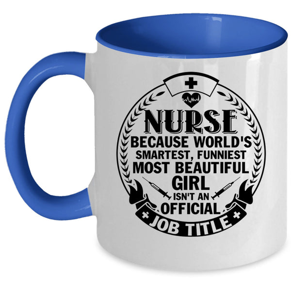 Funniest Most Beautiful Girl Coffee Mug, Nurse Accent Mug