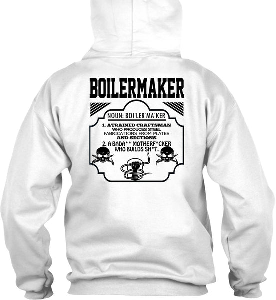 Boilermaker A Trained Craftsman Who Produces Steel Fabrications T Shirt, Being A Boilermaker T Shirt