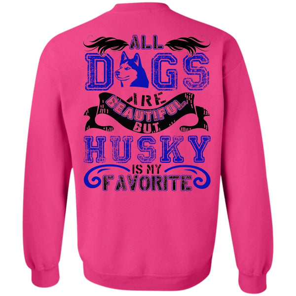 I Love Husky T Shirt, All Dogs Are Beautiful Sweatshirt