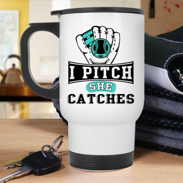Cool Softball Travel Mug, I Pitch She Catches Mug