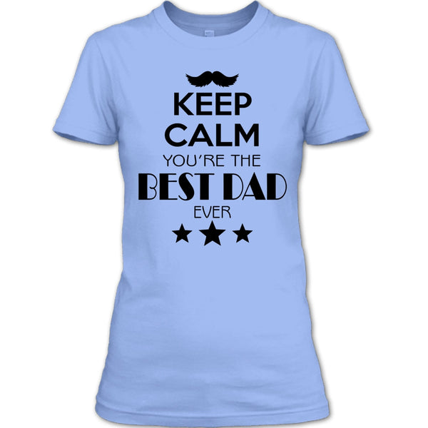 Keep Calm Your Are The Best Dad Ever T Shirt, Best Dad Ever T Shirt
