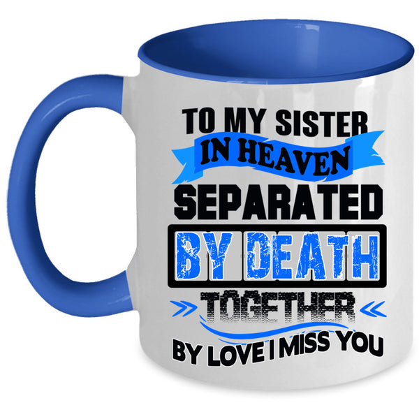 I Miss My Sister Coffee Mug, To My Sister In Heaven Accent Mug