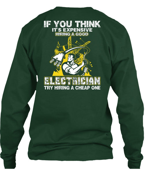It's Expensive Hiring A Good Electrician T Shirt, Being An Electrician T Shirt