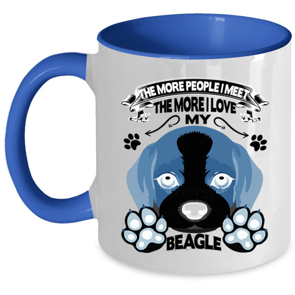 Cute Dogs Coffee Mug, The More I Love My Beagle Accent Mug
