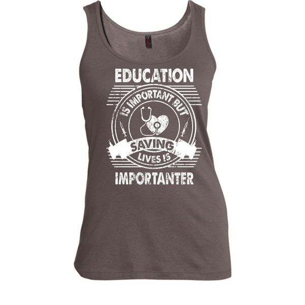 Education Is Important T Shirt, But Saving Lives Is Importanter T Shirt, Cool T Shirt