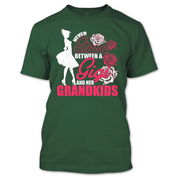 Never Stand T Shirt, Between A Gigi And Her Grandkids T Shirt