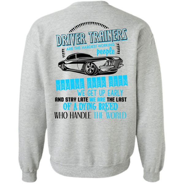 Being A Driver Trainers T Shirt, Driver Trainers Are The Hardest Working People Sweatshirt