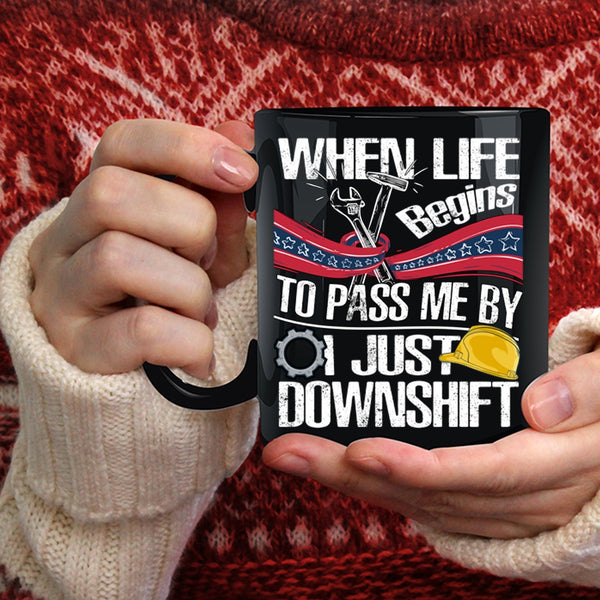 When Life Begins To Pass Me Coffee Mug, Funny Mechanics Coffee Cup